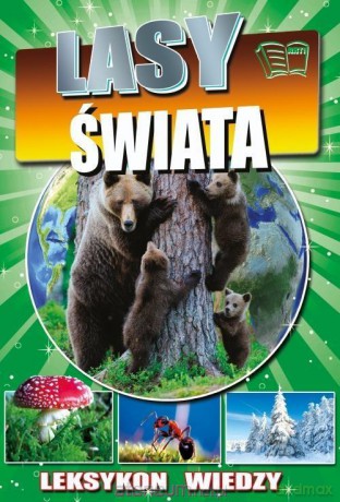 Leksykon wiedzy. Lasy świata [KSIĄŻKA]