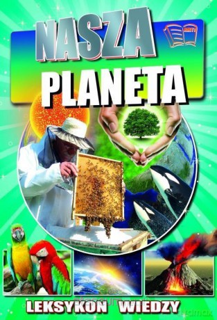Leksykon wiedzy. Nasza planeta [KSIĄŻKA]