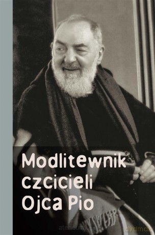 Modlitewnik czcicieli Ojca Pio [KSIĄŻKA]