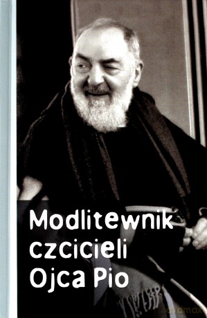 Modlitewnik czcicieli Ojca Pio [KSIĄŻKA]