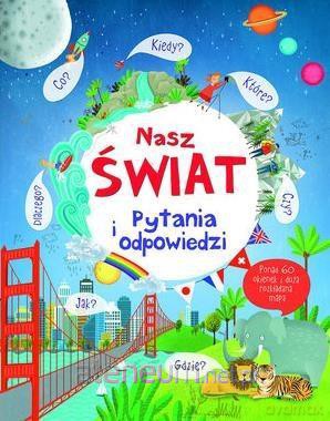 Nasz świat. Pytanie i odpowiedzi - Katie Daynes [KSIĄŻKA]