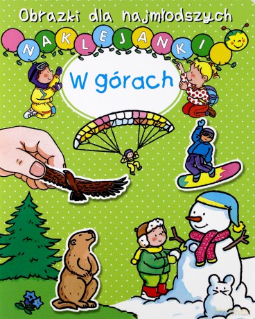 Obrazki dla najmłodszych. Naklejanki. W górach - Nathalie Belineau, Sylvie Michelet [KSIĄŻKA]