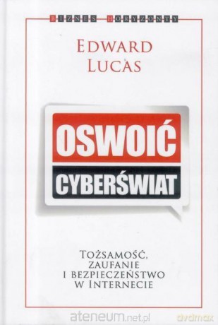 Oswoić cyberświat - Edward Lucas [KSIĄŻKA]