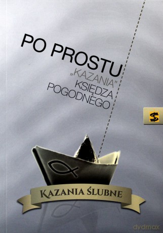 Po prostu. Kazania ks. Pogodnego. Kazania ślubne - ks. Marian Pogodny [KSIĄŻKA]