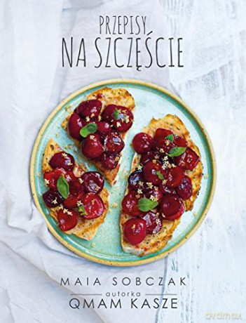 Przepisy na szczęście. Qmam kasze 2 - Maia Sobczak [KSIĄŻKA]