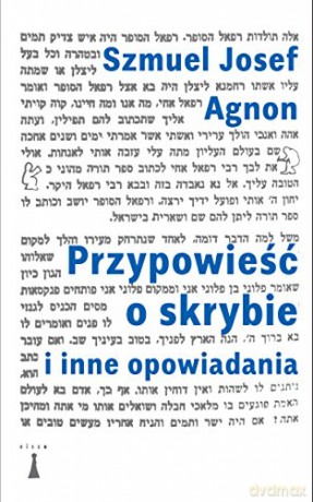 Przypowieśc o skrybie i inne opowiadania - Szmuel Josef Agnon [KSIĄŻKA]