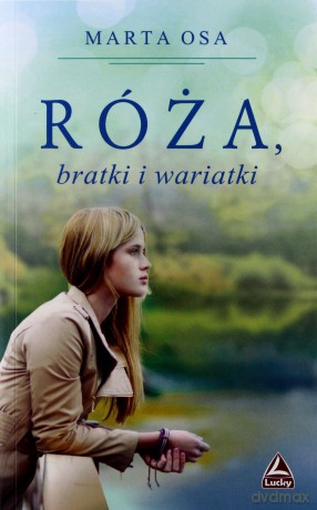 Róża, bratki i wariatki - Marta Osa [KSIĄŻKA]