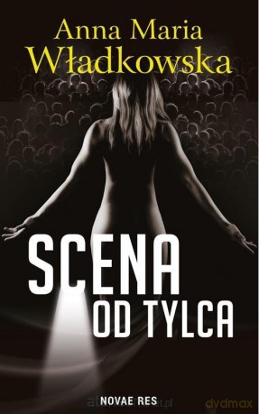 Scena od tylca - Anna Maria Władkowska [KSIĄŻKA]