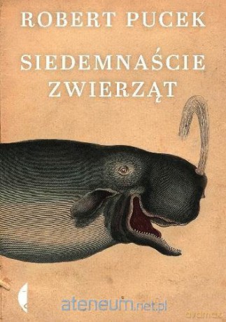 Siedemnaście zwierząt - Robert Pucek [KSIĄŻKA]