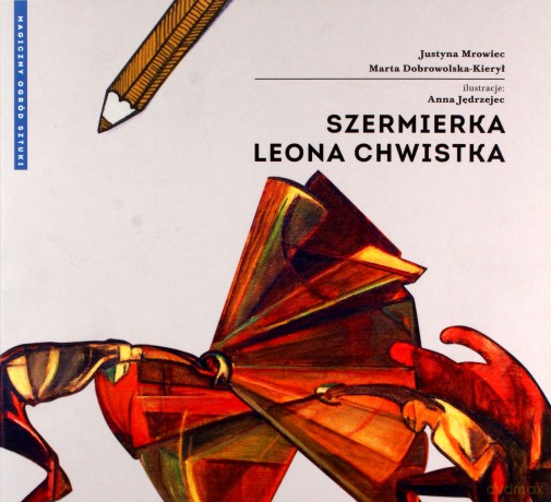 Szermierka Leona Chwistka - Justyna Mrowiec, Marta Dobrowolska-Kierył [KSIĄŻKA]