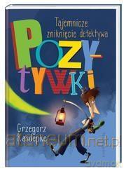 Tajemnicze zniknięcie detektywa Pozytywki - Grzegorz Kasdepke [KSIĄŻKA]