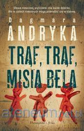 Trąf,trąf misia bela - Dagmara Andryka [KSIĄŻKA]