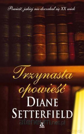 Trzynasta opowieść - Diane Setterfield [KSIĄŻKA]