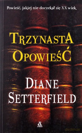 Trzynasta opowieść - Diane Setterfield [KSIĄŻKA]