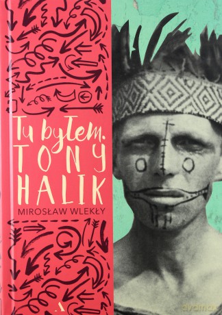 Tu byłem. Tony Halik - Mirosław Wlekły [KSIĄŻKA]