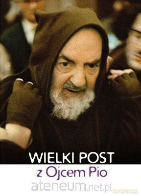 Wielki Post z Ojcem Pio [KSIĄŻKA]