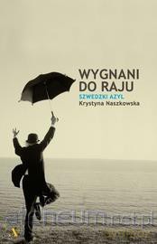Wygnani do raju. Szwedzki azyl - Krystyna Naszkowska [KSIĄŻKA]