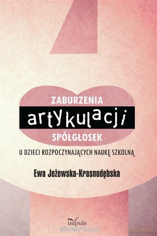 Zaburzenia artykulacji spółgłosek u dzieci - Ewa Jeżewska-Krasnodębska [KSIĄŻKA]