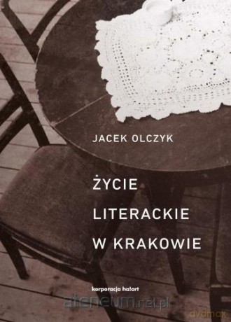 Życie literackie w Krakowie - Jacek Olczyk [KSIĄŻKA]