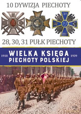 10 dywizja piechoty. Wielka Księga Piechoty Polskiej (Tom 10) [KSIĄŻKA]