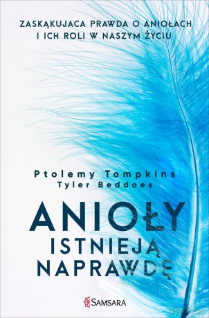 Anioły istnieją naprawdę. Zaskakująca prawda o aniołach i ich roli w naszym życiu - Ptolemy Tompkins [KSIĄŻKA]