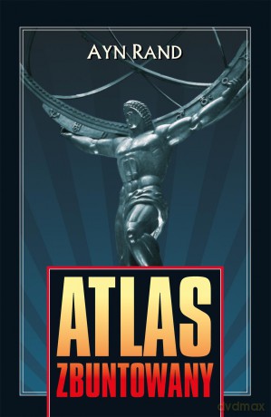Atlas Zbuntowany (twarda) - Ayn Rand [KSIĄŻKA]