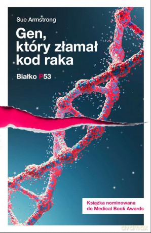 Białko p53 i gen, który złamał kod raka - Sue Armstrong [KSIĄŻKA]