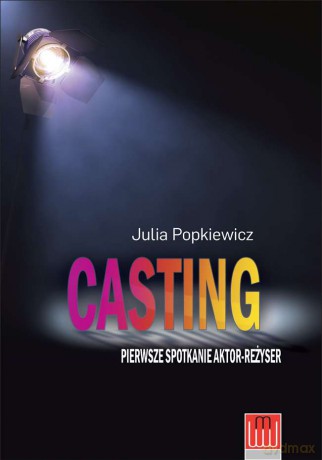 Casting pierwsze spotkanie aktor - reżyser - Julia Popkiewicz [KSIĄŻKA]