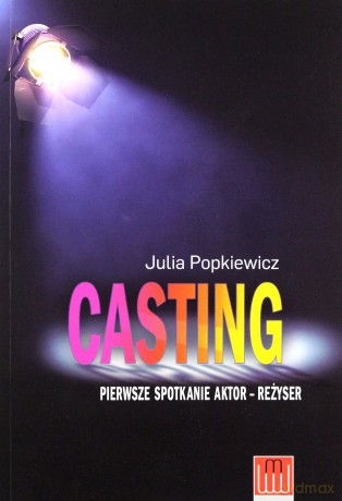 Casting pierwsze spotkanie aktor - reżyser - Julia Popkiewicz [KSIĄŻKA]
