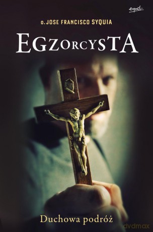 Egzorcysta. Duchowa podróż - Jose Francisco [KSIĄŻKA]