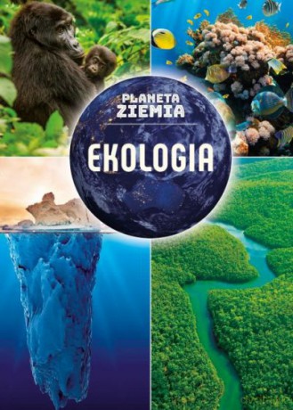 Ekologia. Planeta Ziemia - Karolina Matoga [KSIĄŻKA]