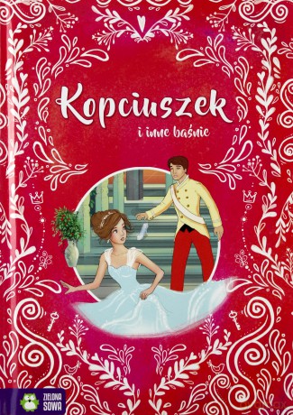 Kopciuszek i inne baśnie. W świecie baśni i legend [KSIĄŻKA]