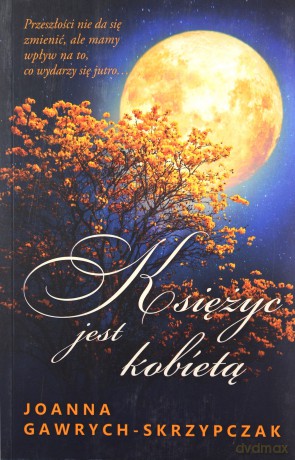 Księżyc jest kobietą - Joanna Gawrych-Skrzypczak [KSIĄŻKA]