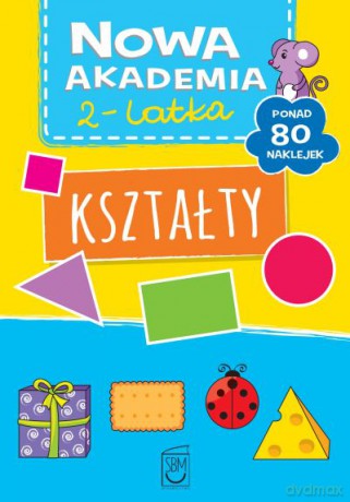 Kształty. Nowa akademia 2-latka [KSIĄŻKA]