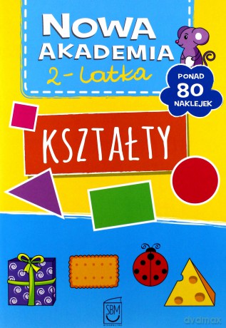 Kształty. Nowa akademia 2-latka [KSIĄŻKA]