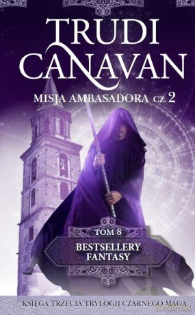 Misja ambasadora część 2 Bestsellery fantasy (Tom 8) - Trudi Canavan [KSIĄŻKA]