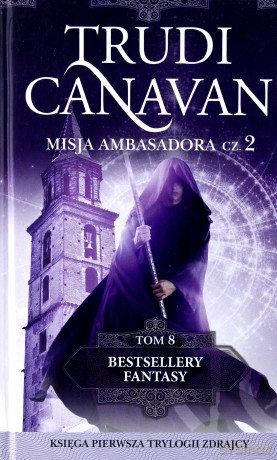 Misja ambasadora część 2 Bestsellery fantasy (Tom 8) - Trudi Canavan [KSIĄŻKA]