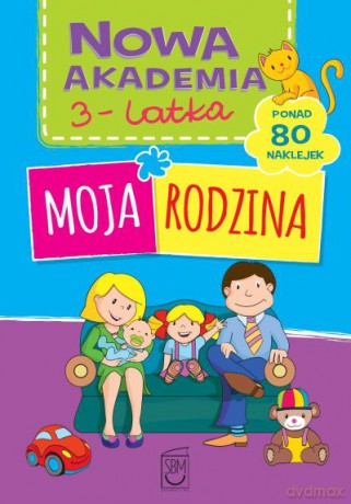 Moja rodzina. Nowa akademia 3 latka [KSIĄŻKA]