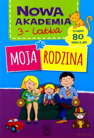 Moja rodzina. Nowa akademia 3 latka [KSIĄŻKA]