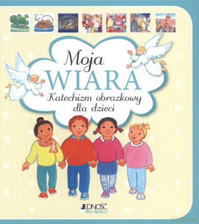 Moja wiara. Katechizm obrazkowy dla dzieci - Maite Roche [KSIĄŻKA]