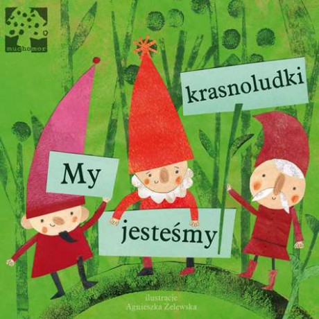 My jesteśmy krasnoludki - Agnieszka Żelewska [KSIĄŻKA]