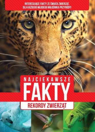 Najciekawsze fakty. Rekordy zwierząt [KSIĄŻKA]