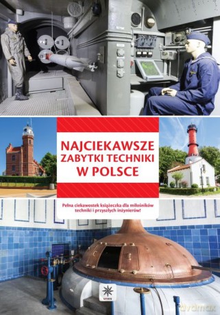 Najciekawsze zabytki techniki w Polsce [KSIĄŻKA]