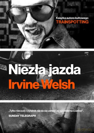 Niezła jazda - Irvine Welsh [KSIĄŻKA]