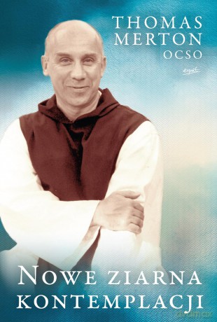 Nowe ziarna kontemplacji - Thomas Merton [KSIĄŻKA]