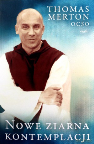 Nowe ziarna kontemplacji - Thomas Merton [KSIĄŻKA]