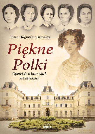 Piękne polki. Opowieść o lwowskich klaudynkach - Ewa Liszewska [KSIĄŻKA]