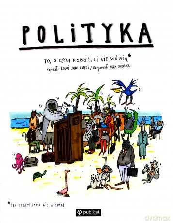 Polityka. To o czym dorośli ci nie mówią - Boguś Janiszewski [KSIĄŻKA]