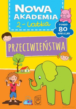 Przeciwieństwa. Nowa akademia 2 latka [KSIĄŻKA]