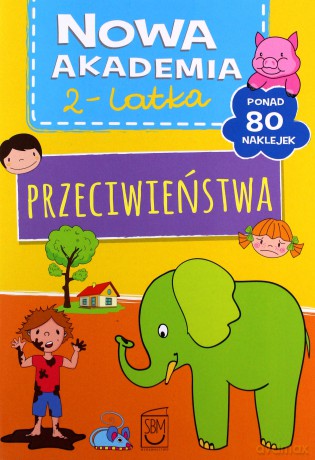 Przeciwieństwa. Nowa akademia 2 latka [KSIĄŻKA]